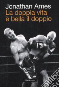 La Doppia vita è bella il doppio libro di Ames Jonathan