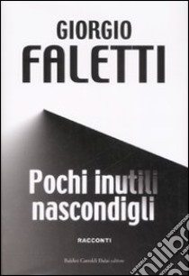 Pochi inutili nascondigli libro di Faletti Giorgio