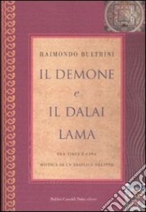 Il demone e il Dalai Lama. Tra Tibet e Cina, mistica di un triplice omicidio libro di Bultrini Raimondo