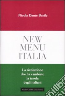 New menu Italia. La rivoluzione che ha cambiato la tavola degli italiani libro di Basile Nicola D.