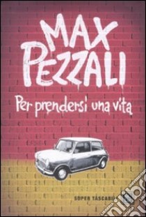 Per prendersi una vita libro di Pezzali Max