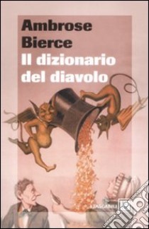 Il Dizionario del diavolo libro di Bierce Ambrose