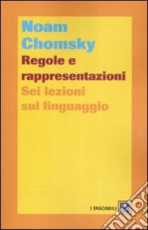 Regole e rappresentazioni. Sei lezioni sul linguaggio libro di Chomsky Noam