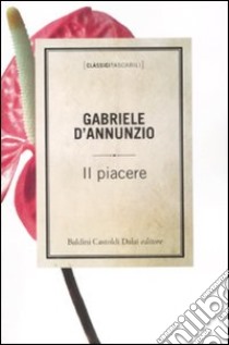 Il Piacere libro di D'Annunzio Gabriele