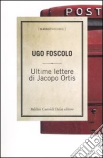 Ultime lettere di Jacopo Ortis libro di Foscolo Ugo