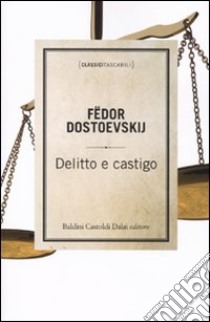 Delitto e castigo libro di Dostoevskij Fëdor