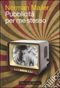 Pubblicità per me stesso libro di Mailer Norman