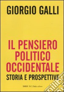 Il Pensiero politico occidentale. Storie e prospettive libro di Galli Giorgio