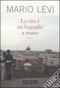 La Vita è un bagaglio a mano libro di Levi Mario