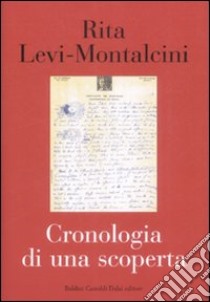 Cronologia di una scoperta libro di Levi-Montalcini Rita