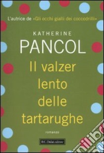 Il Valzer lento delle tartarughe libro di Pancol Katherine