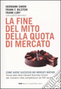 La fine del mito della quota di mercato libro di Simon Hermann - Bilstein Frank F. - Luby Frank