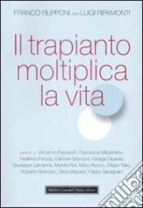 Il Trapianto moltiplica la vita libro di Filipponi Franco - Ripamonti Luigi