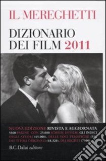 Il Mereghetti. Dizionario dei film 2011 libro di Mereghetti Paolo