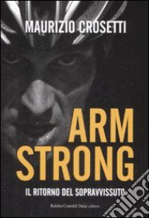 Armstrong. Il ritorno del sopravvissuto libro di Crosetti Maurizio