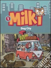 Dog city. Milki (1) libro di Chiavini Lorenzo - Ronchi Roberto - Zironi Giuseppe