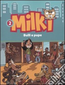 Bulli e pupe. Milki (2) libro di Chiavini Lorenzo - Ronchi Roberto - Zironi Giuseppe