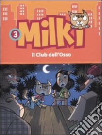 Il club dell'osso. Milki (3) libro di Chiavini Lorenzo - Zironi Giuseppe