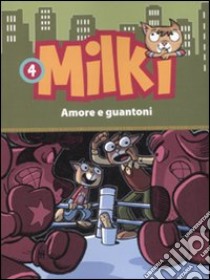 Amore e guantoni. Milki (4) libro di Chiavini Lorenzo - Zironi Giuseppe