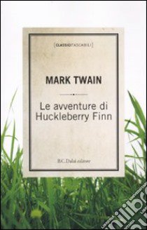 Le avventure di Huckleberry Finn libro di Twain Mark