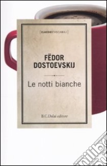 Le Notti bianche libro di Dostoevskij Fëdor