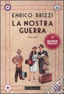 La Nostra guerra libro di Brizzi Enrico