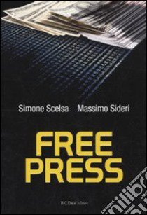 Free press libro di Scelsa Simone - Sideri Massimo