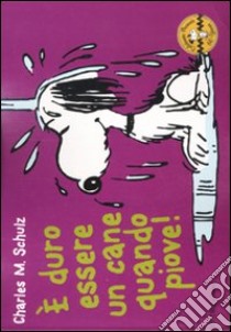 E' duro essere un cane quando piove! Sessanta anni di Peanuts. Volume 3 libro di Schulz Charles M.