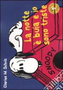 La notte è buia e io sono triste. Sessanta anni di Peanuts. Volume 4 libro di Schulz Charles M.