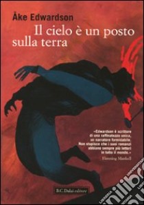 Il Cielo è un posto sulla terra libro di Edwardson Ake