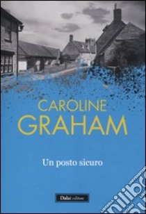 Un posto sicuro libro di Graham Caroline