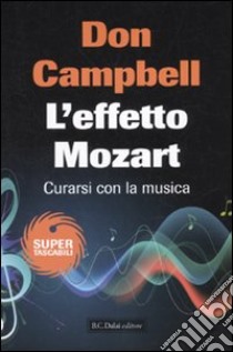 L'effetto Mozart. Curarsi con la musica libro di Campbell Don