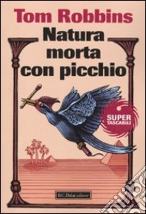 Natura morta con picchio libro di Robbins Tom