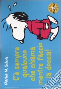 C'è sempre qualcuno che chiama mentre faccio la doccia! Celebrate Peanuts 60 years (15) libro di Schulz Charles M.