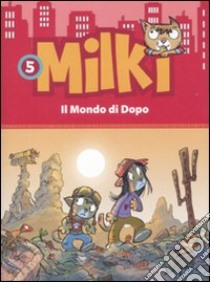 Il mondo di dopo. Milki (5) libro di Chiavini Lorenzo - Ronchi Roberto - Zironi Giuseppe