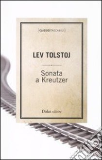 Sonata a Kreutzer libro di Tolstoj Lev