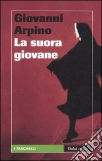 La suora giovane libro di Arpino Giovanni