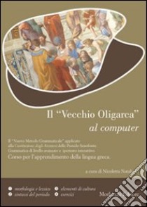 «Il vecchio oligarca» al computer. Per le Scuole Superiori. Con CD-ROM libro di Natalucci Nicoletta