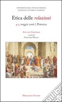 Etica delle relazioni. Atti del Convegno libro di Mollo G. (cur.)