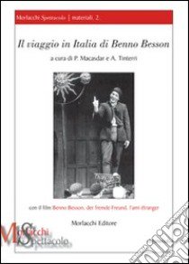 Il viaggio in Italia di Benno Besson. Con il film «Benno Besson, der fremde Freund, l'ami étranger». Con DVD libro di Macasdar Philippe; Tinterri Alessandro