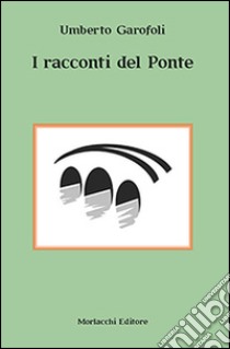 I racconti del ponte libro di Garofoli Umberto