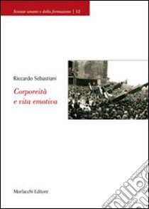 Corporeità e vita emotiva libro di Sebastiani Riccardo