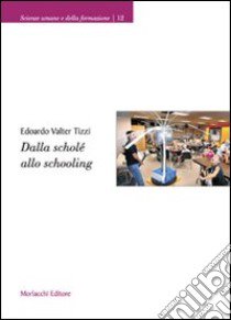 Dalla scholè allo schooling libro di Tizzi Edoardo Valter