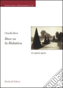 Dove va la didattica. Un capitolo aperto libro di Bovi Ornella