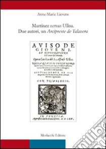 Martinez versus Ulloa. Due autori, un Arcipreste de Talavera libro di Lievens Anne M.