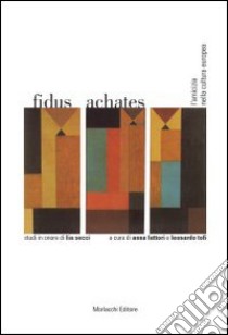 Fidus achates. L'amicizia nella cultura europea. Studi in onore di Lia Secci libro di Fattori A. (cur.); Tofi L. (cur.)