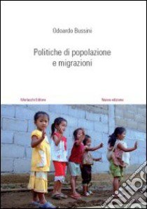 Politiche di popolazione e migrazioni libro di Bussini Odoardo