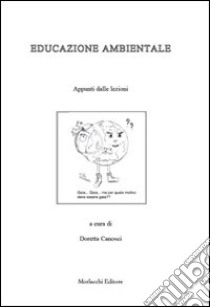 Educazione ambientale. Appunti delle lezioni libro di Canosci Doretta