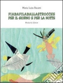 Fiabafilaballastrocche per il giorno e per la notte. Con CD Audio libro di Ranieri M. Luisa