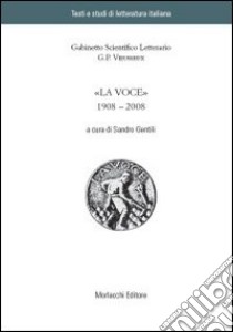 «La Voce» 1908-2008 libro di Gentili S. (cur.)